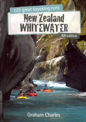 New Zealand Whitewater: 125 Great Kayaking Runs (Paperback)