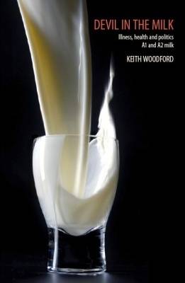 Devil in the Milk: Illness, Health and Politics - A1 and A2 Milk (Paperback)
