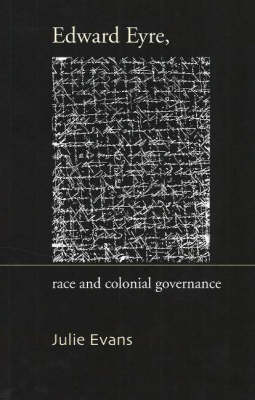 Edward Eyre: Race and Colonial Governance - Otago History Series (Paperback)