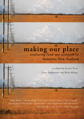 Making our Place: Exploring land-use tensions in Aotearoa New Zealand (Paperback)