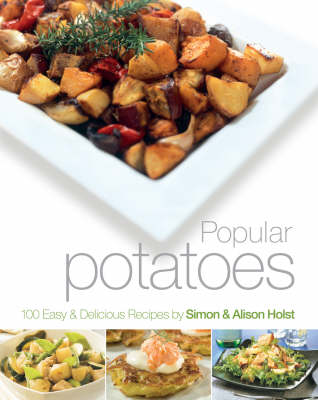 Popular Potatoes: 100 Easy and Delicious Recipes (Paperback)