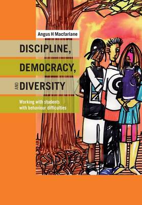 Discipline, Diversity, and Democracy: Working with Students with Behaviour Difficulties (Paperback)