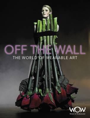 Off the Wall: The World of Wearable Art (Paperback)