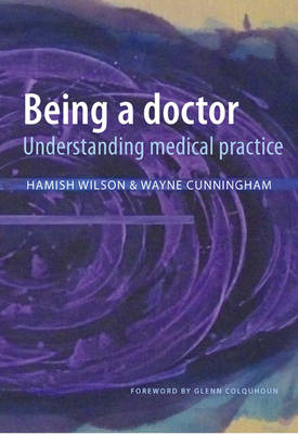 Being a Doctor: Understanding Medical Practice (Paperback)
