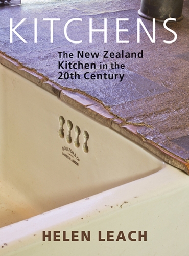 Kitchens: The New Zealand Kitchen in the 20th Century (Hardback)