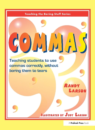 Commas: Teaching Students to Use Commas Correctly, without Boring Them to Tears (Paperback)