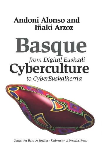 Basque Cyberculture: From Digital Euskadi to CyberEuskalherria (Hardback)