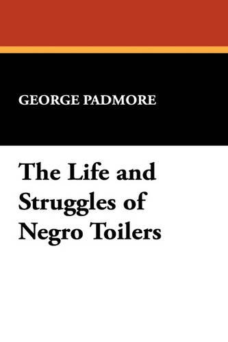 The Life and Struggles of Negro Toilers (Paperback)