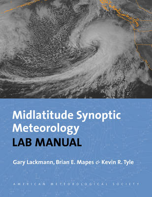 Synoptic-Dynamic Meteorology Lab Manual - Visual Exercises to Complement Midlatitude Synoptic Meteorology (Paperback)
