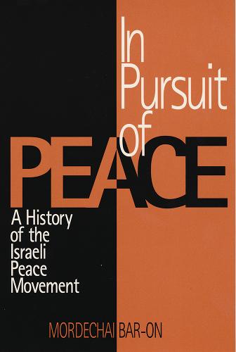 In Pursuit of Peace: History of the Israeli Peace Movement (Paperback)