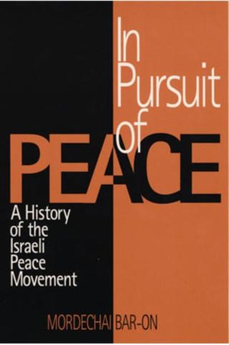 In Pursuit of Peace: A History of the Israeli Peace Movement (Hardback)