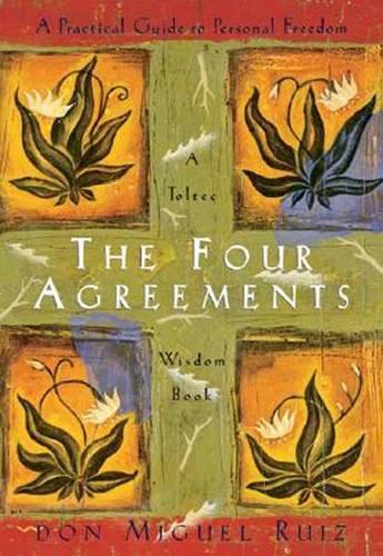 The Four Agreements: A Practical Guide to Personal Freedom - A Toltec Wisdom Book 1 (Paperback)
