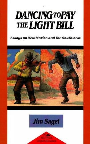 Dancing to Pay the Light Bill: Essays on New Mexico & the Southwest (Paperback)