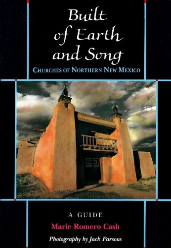 Built of Earth & Song: Churches of Northern New Mexico: A Guide (Paperback)