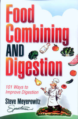 Food Combining and Digestion: Easy to Follow Techniques to Increase Stomach Power and Maximize Digestion (Paperback)