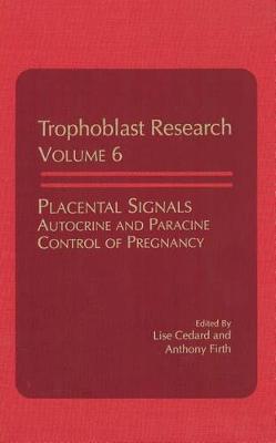 Placental Signals Autocrine and Paracine Control of Pregnancy - Trophoblast Research (Hardback)