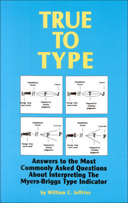 True to Type: Answers to the Most Commonly Asked Questions About Interpreting the Myers-Briggs Type Indicator (Paperback)