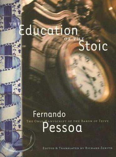 The Education Of The Stoic: The Only Manuscript of the Baron of Teive (Paperback)