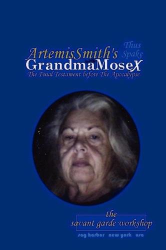 ArtemisSmith's GrandmaMoseX: The Final Testament before The Apocalypse (Hardback)