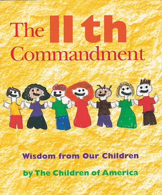 The 11th Commandment: Wisdom from Our Children (Hardback)