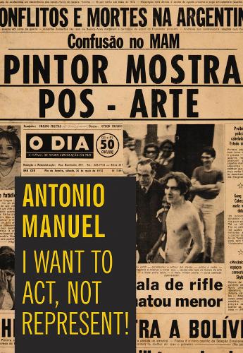 Antonio Manuel - I Want to Act, Not Represent (Hardback)