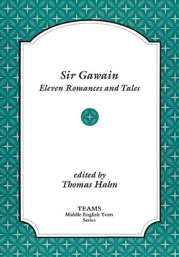 Sir Gawain: Eleven Romances and Tales - TEAMS Middle English Texts Series (Paperback)
