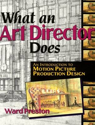What An Art Director Does: An Introduction to Motion Picture Production Design (Paperback)