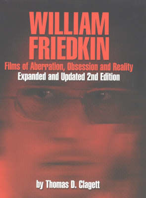William Friedkin: Films of Aberration, Obsession & Reality, Second Edition (Paperback)