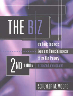 The Biz: The Basic Business, Legal and Financial Aspects of the Film Industry (Paperback)