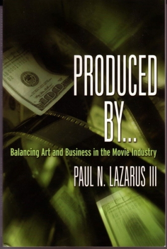 Produced By...: Balancing Art & Business in the Movie Industry (Paperback)