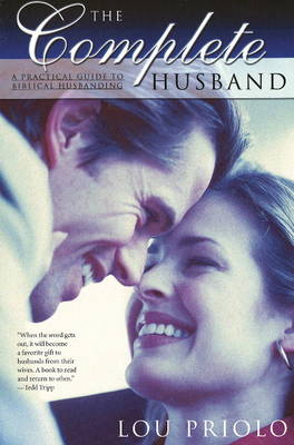 The Complete Husband: A Practical Guide to Biblical Husbanding (Paperback)