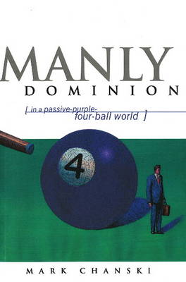 Manly Dominion: In a Passive-Purple-Four-Ball World (Paperback)