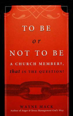To Be or Not To Be a Church Member?: That Is The Question! (Paperback)