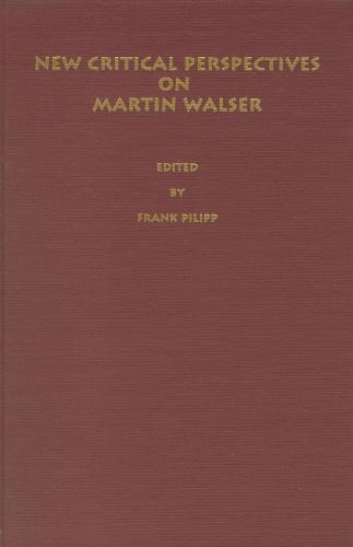 New Critical Perspectives on Martin Walser - Literary Criticism in Perspective (Hardback)