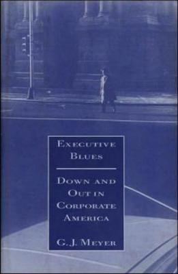 Executive Blues: Down and Out in Corporate America: Down & Out in Corporate America (Hardback)
