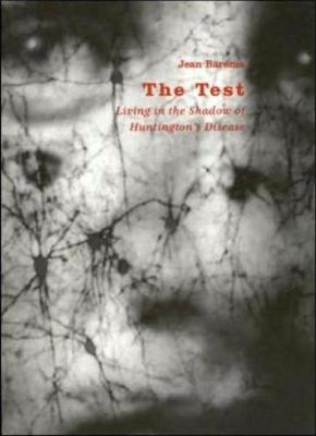 The Test: Living in the Shadow of Huntington's Disease: Living in the Shadow of Huntington's Disease (Paperback)