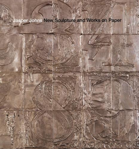 Jasper Johns - New Sculpture and Works on Paper (Hardback)