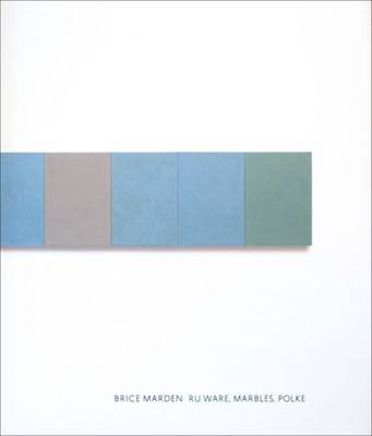 Brice Marden - Ru Ware, Marbles, Polke (Hardback)