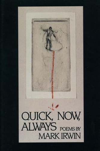 Quick, Now, Always - American Poets Continuum 36.00 (Hardback)