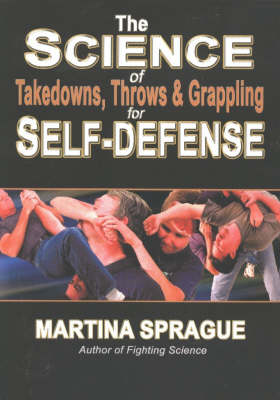 Science of Takedowns, Throws & Grappling for Self-Defense (Paperback)