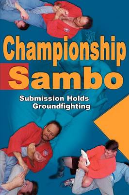Championship Sambo: Submission Holds & Groundfighting (Paperback)