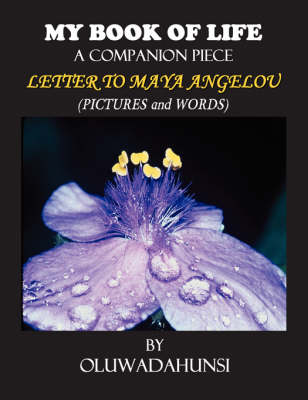 My Book of Life, A Companion Piece, Letter to Maya Angelou (Pictures & Words) (Paperback)