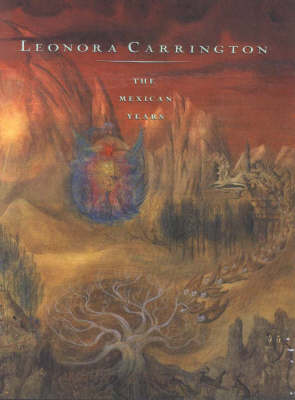 Leonora Carrington--the Mexican Years, 1943-1985 (Paperback)