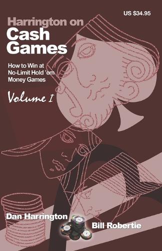 Harrington on Cash Games: v. 1: How to Win at No-limit Hold'em Money Games (Paperback)