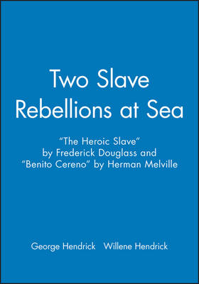 Two Slave Rebellions at Sea: "The Heroic Slave" by Frederick Douglass and "Benito Cereno" by Herman Melville (Paperback)