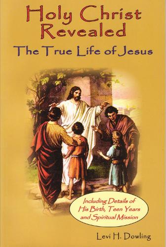 Holy Christ Revealed: The True Life of Jesus (Paperback)