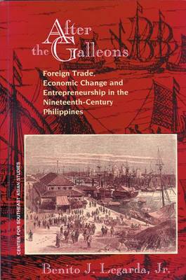 After the Galleons: Foreign Trade, Economic Change and Entrepreneurship in the Nineteenth-Century Philippines - Monograph (Univ. of Wisconsin, Ctr.for Southeast Asian Studi (Paperback)