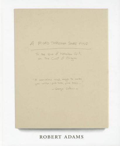 Robert Adams: A Road Through Shore Pine (Hardback)