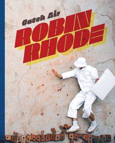 Robin Rhode: Catch Air (Paperback)