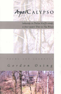 Apo/Calypso: Lakeside in Delta Bluffs Woods, a Four Years' DAO in the Blues: Poems and Journals (Paperback)